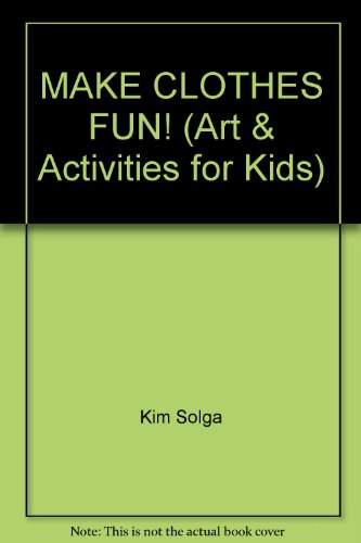 9780891344575: MAKE CLOTHES FUN! (Art & Activities for Kids)