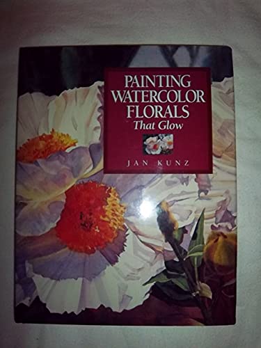 Stock image for Painting Watercolor Florals That Glow for sale by ZBK Books