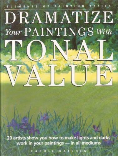 Beispielbild fr Dramatize Your Paintings with Tonal Value zum Verkauf von Better World Books