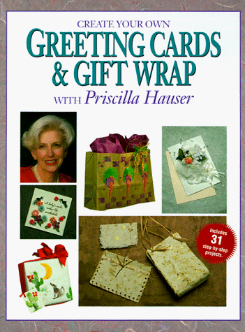Beispielbild fr Create Your Own Greeting Cards & Gift Wrap With Priscilla Hauser zum Verkauf von Wonder Book
