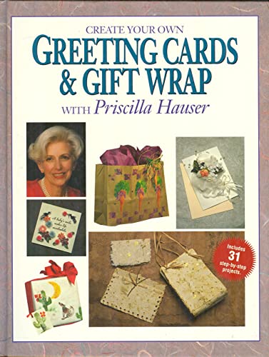 Stock image for Create Your Own Greeting Cards and Gift Wrap with Priscilla Hauser for sale by Better World Books