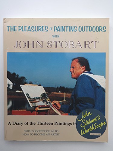 Stock image for The Pleasures of Painting Outdoors With John Stobart for sale by Your Online Bookstore