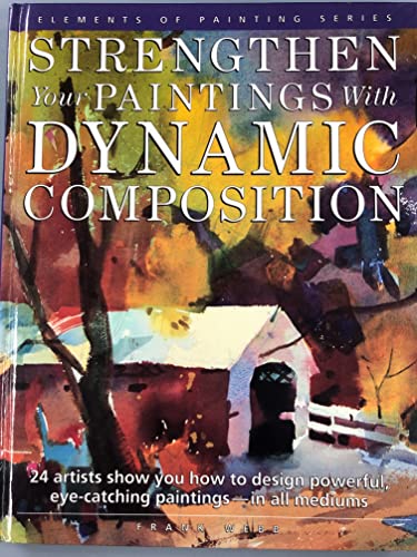 Imagen de archivo de Strengthen Your Paintings With Dynamic Composition (Elements of Painting) a la venta por HPB-Diamond