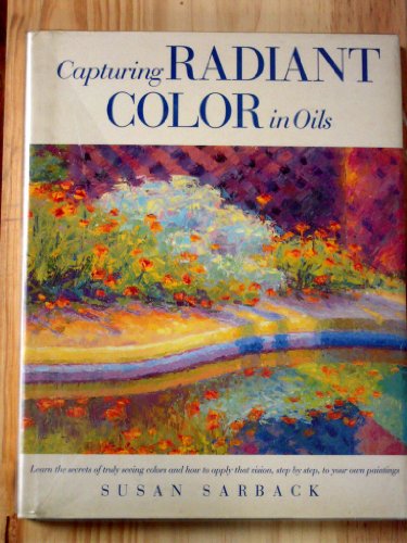 Stock image for CAPTURING RADIANT COLOR IN OILS for sale by Easton's Books, Inc.