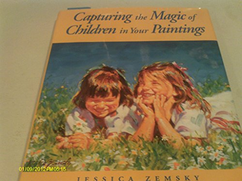 Stock image for Capturing the Magic of Children in Your Paintings for sale by Better World Books: West