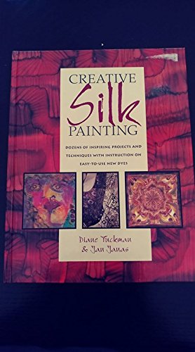 Creative Silk Painting (9780891346104) by Tuckman, Diane; Janas, Jan