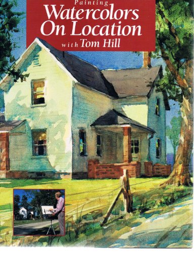 Stock image for Painting Watercolors on Location With Tom Hill for sale by Gulf Coast Books