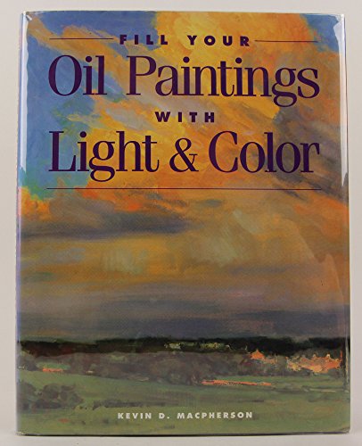 Beispielbild fr Fill Your Oil Paintings With Light and Color zum Verkauf von Hawking Books