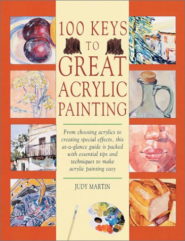 Beispielbild fr 100 Keys to Great Acrylic Painting zum Verkauf von Wonder Book