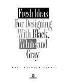 Stock image for Fresh Ideas for Designing With Black, White and Gray for sale by Hennessey + Ingalls