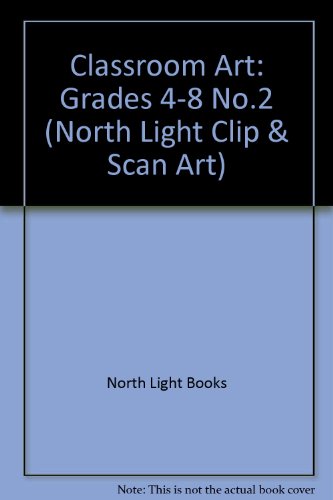 Stock image for Classroom Art 2: Grades 4-8 (North Light Clip & Scan Art Series) for sale by Bookmans