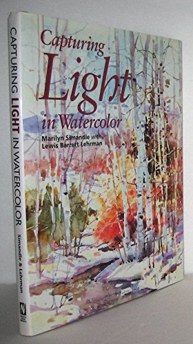 Capturing Light in Watercolor (9780891347095) by Simandle, Marilyn; Lehrman, Lewis Barrett