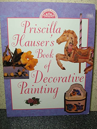 Stock image for Priscilla Hauser's Book of Decorative Painting for sale by Better World Books: West