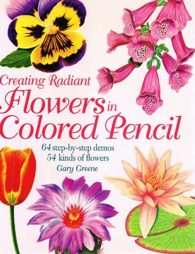 Stock image for Creating Radiant Flowers in Colored Pencil for sale by HPB Inc.