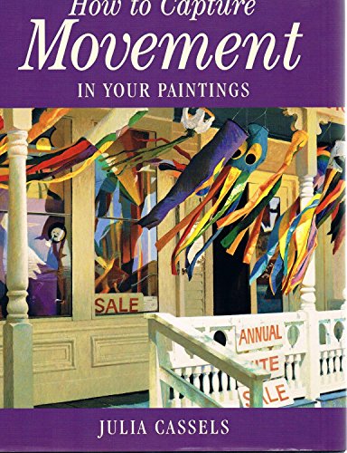 Stock image for How to Capture Movement in Your Paintings for sale by Better World Books: West