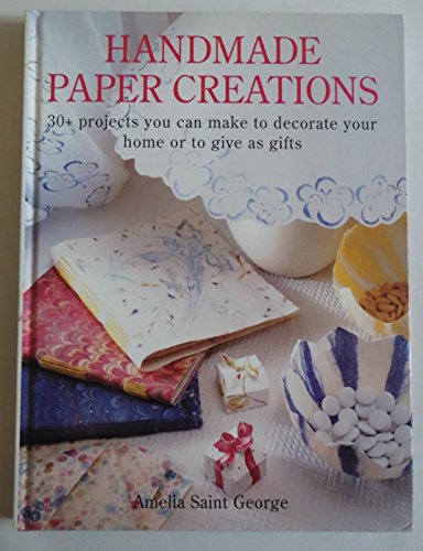 Imagen de archivo de Handmade Paper Creations: 30+ Projects You Can Make to Decorate Your Home or to Give As Gifts a la venta por Wonder Book