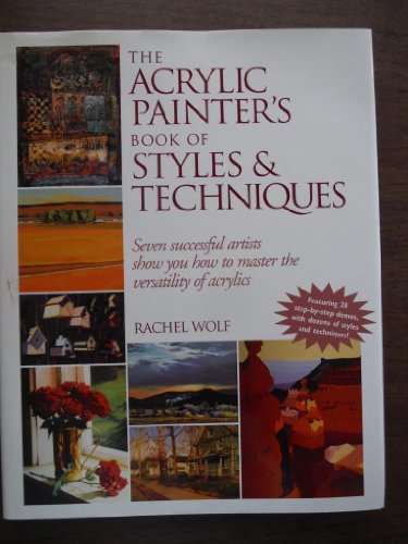 The Acrylic Painter's Book of Styles & Techniques (9780891347446) by Rubin Wolf, Rachel; Wolf, Rachel