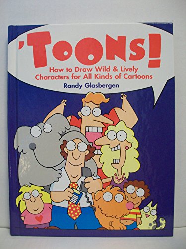 Stock image for Toons!: How to Draw Wild Lively Characters for All Kinds of Cartoons for sale by Goodwill of Colorado