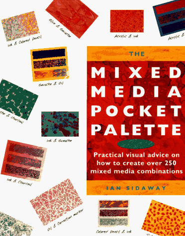9780891347569: The Mixed Media Pocket Palette: Practical Visual Advice on How to Create over 250 Mixed Media Combinations (Pocket Palette Series)
