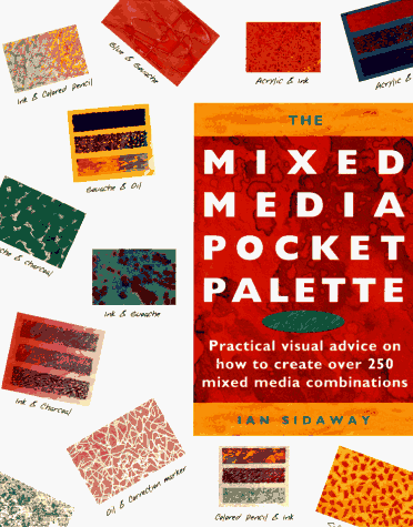 Imagen de archivo de The Mixed Media Pocket Palette: Practical Visual Advice on How to Create over 250 Mixed Media Combinations (Pocket Palette Series) a la venta por BooksRun