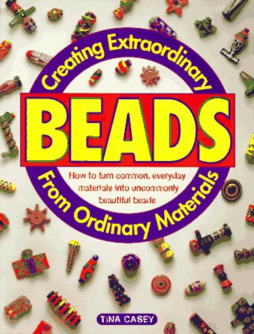 Stock image for Creating Extraordinary Beads from Ordinary Material for sale by Ergodebooks
