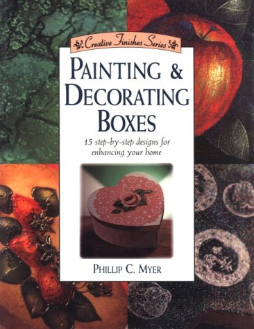 Stock image for Painting & Decorating Boxes (Creative Finishes Series) for sale by Wonder Book