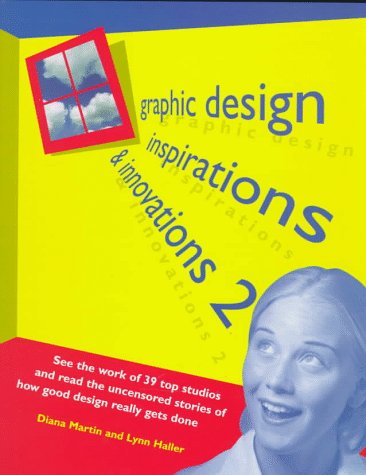 Graphic Design: Inspirations And Innovations 2 (9780891347736) by Haller, Lynn