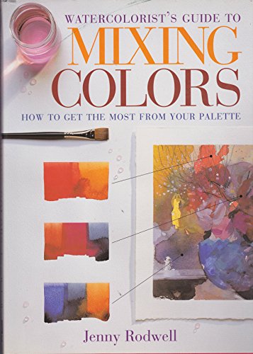 9780891347972: Watercolorist's Guide to Mixing Col