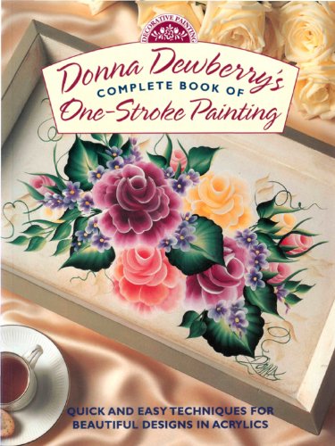 Stock image for Donna Dewberry's Complete Book of One-Stroke Painting for sale by Wonder Book