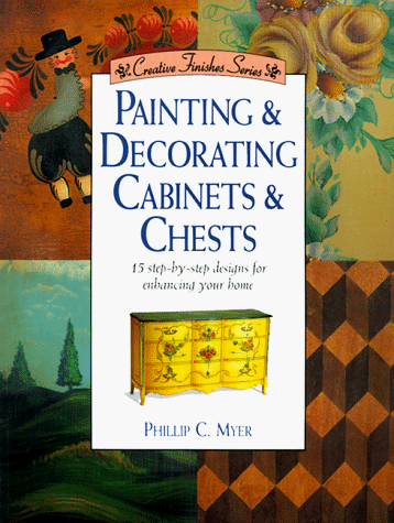 9780891348047: Painting Decorative Cabinets and Chests (Creative finishes series)