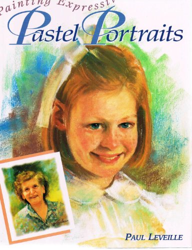 9780891348153: Painting Expressive Pastel Portraits