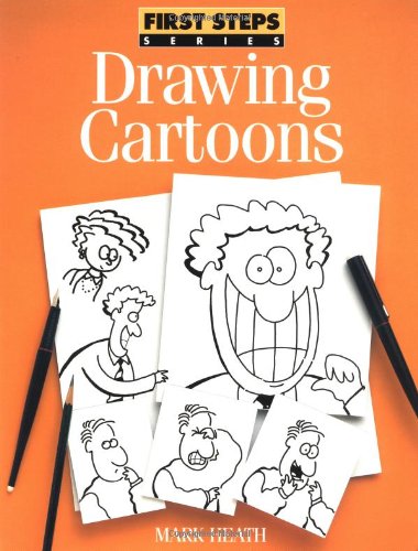 Drawing Cartoons (FIRST STEP SERIES) (9780891348269) by Heath, Mark