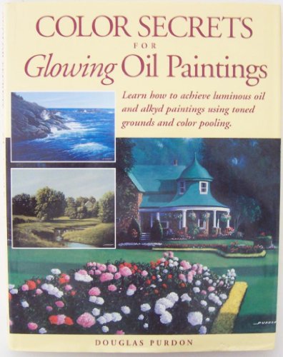 Stock image for Color Secrets for Glowing Oil Paintings for sale by Your Online Bookstore