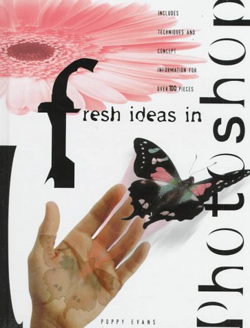 Stock image for Fresh Ideas In Photoshop: Includes Techniques & Concept . . . (Fresh Ideas Series) for sale by Wonder Book