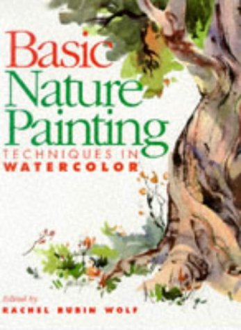 Stock image for Basic Nature Painting: Techniques in Watercolor (Basic Techniques Series) for sale by Jenson Books Inc