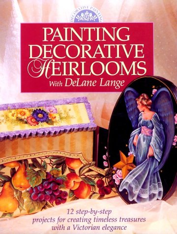 Beispielbild fr painting Decorative Heirlooms with DeLane Lange zum Verkauf von ThriftBooks-Atlanta