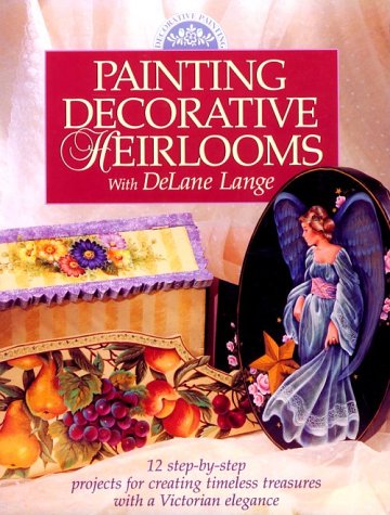 Imagen de archivo de painting Decorative Heirlooms with DeLane Lange a la venta por ThriftBooks-Atlanta