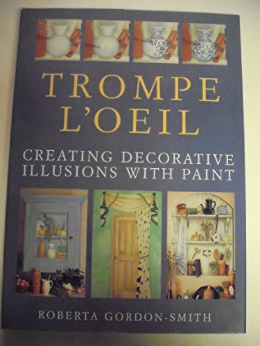 Stock image for Trompe L'Oeil: Creating Decorative Illusions with Paint for sale by HPB Inc.