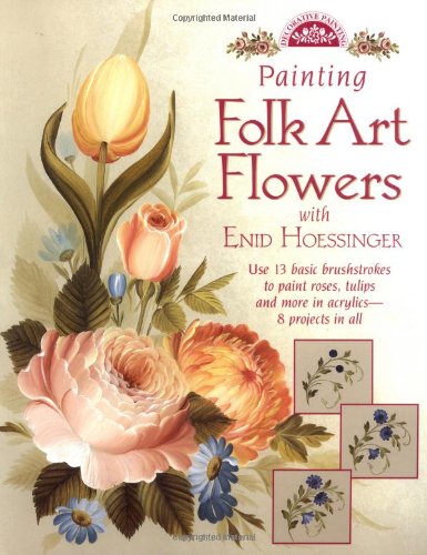 Imagen de archivo de Painting Folk Art Flowers with Enid Hoessinger a la venta por Better World Books