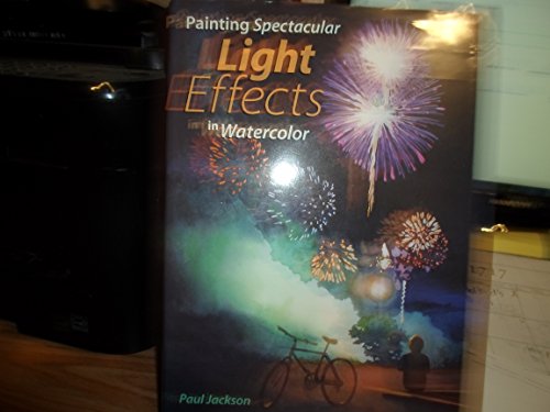 Imagen de archivo de Painting Spectacular Light Effects in Watercolor a la venta por HPB-Diamond