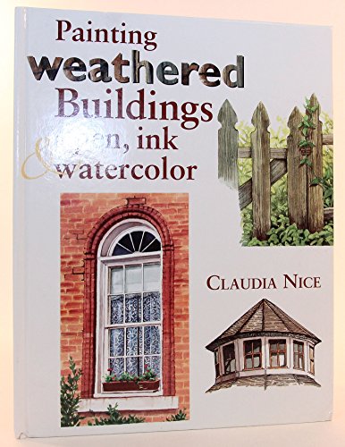 9780891349174: Painting Weathered Buildings in Pen, Ink and Watercolor with Claudia Nice