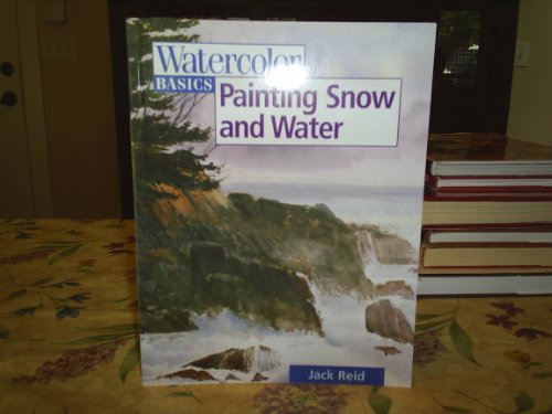 Stock image for Watercolor Basics: Painting Snow and Water for sale by Goodwill Books