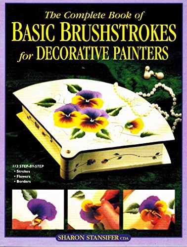 Beispielbild fr The Complete Book of Basic Brushstrokes for Decorative Painters zum Verkauf von Wonder Book