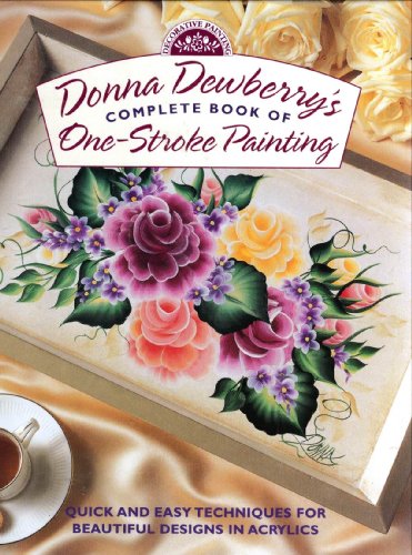 9780891349402: Donna Dewberry's Complete Book of One-Stroke Painting