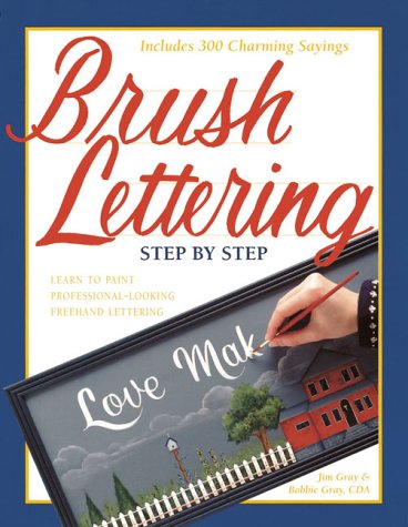 Brush Lettering Step by Step (9780891349617) by Gray, Jim; Gray, Bobbie