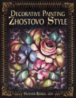 Decorative Painting Zhostovo Style - Redick, Heather