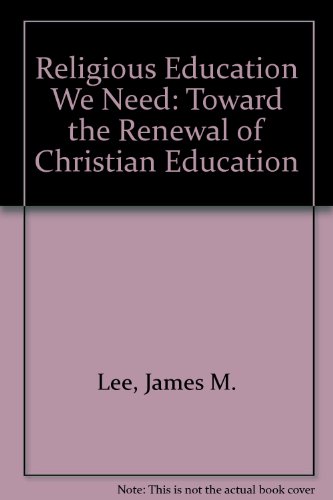 9780891350057: Religious Education We Need: Toward the Renewal of Christian Education