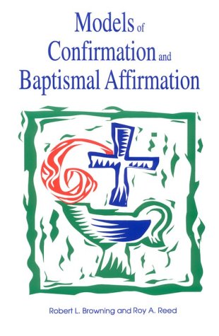 Beispielbild fr Models of Confirmation and Baptismal Affirmation : Educational and Liturgical Designs zum Verkauf von Better World Books