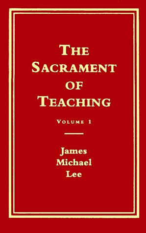 The Sacrament of Teaching: Getting Ready to Enact the Sacrament : A Personal Testament : A Social Science Approach (Explorations in Religious Instruction) (9780891351009) by Lee, James Michael