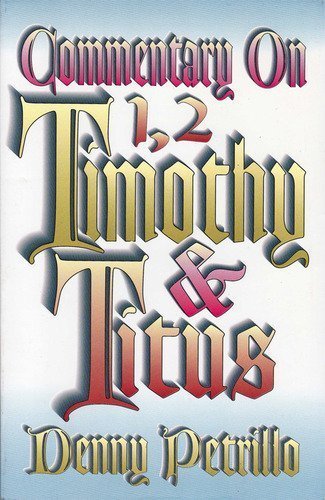 Stock image for Commentary on 1,2 Timothy & Titus by Denny Petrillo (1998-12-30) for sale by ThriftBooks-Dallas